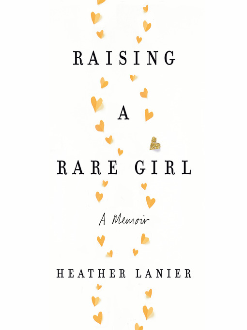 Title details for Raising a Rare Girl by Heather Lanier - Available